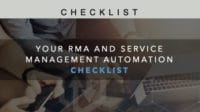 Your RMA and Service Management Automation Checklist
