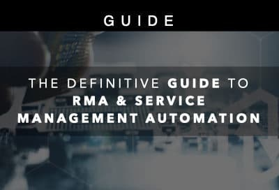 The Definitive Guide to RMA & Service Management Automation