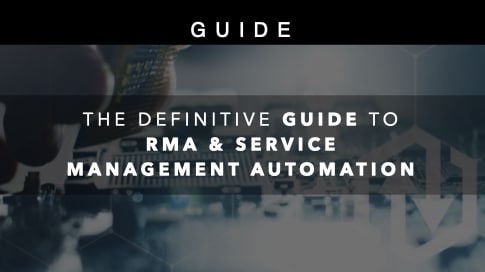 The Definitive Guide to RMA & Service Management Automation